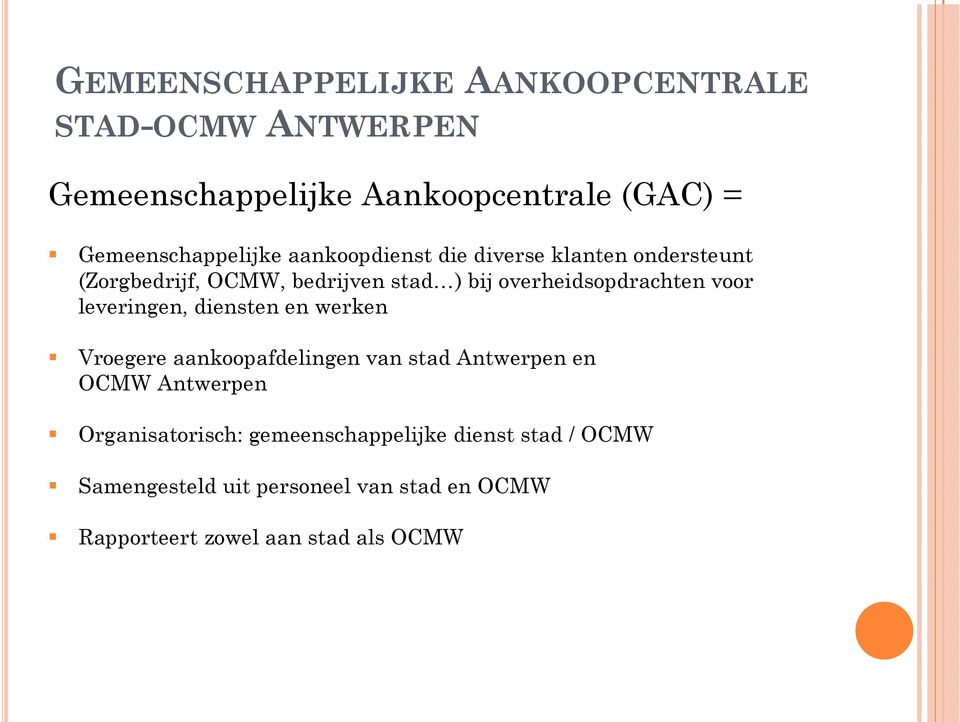 en werken Vroegere aankoopafdelingen van stad Antwerpen en OCMW Antwerpen Organisatorisch: