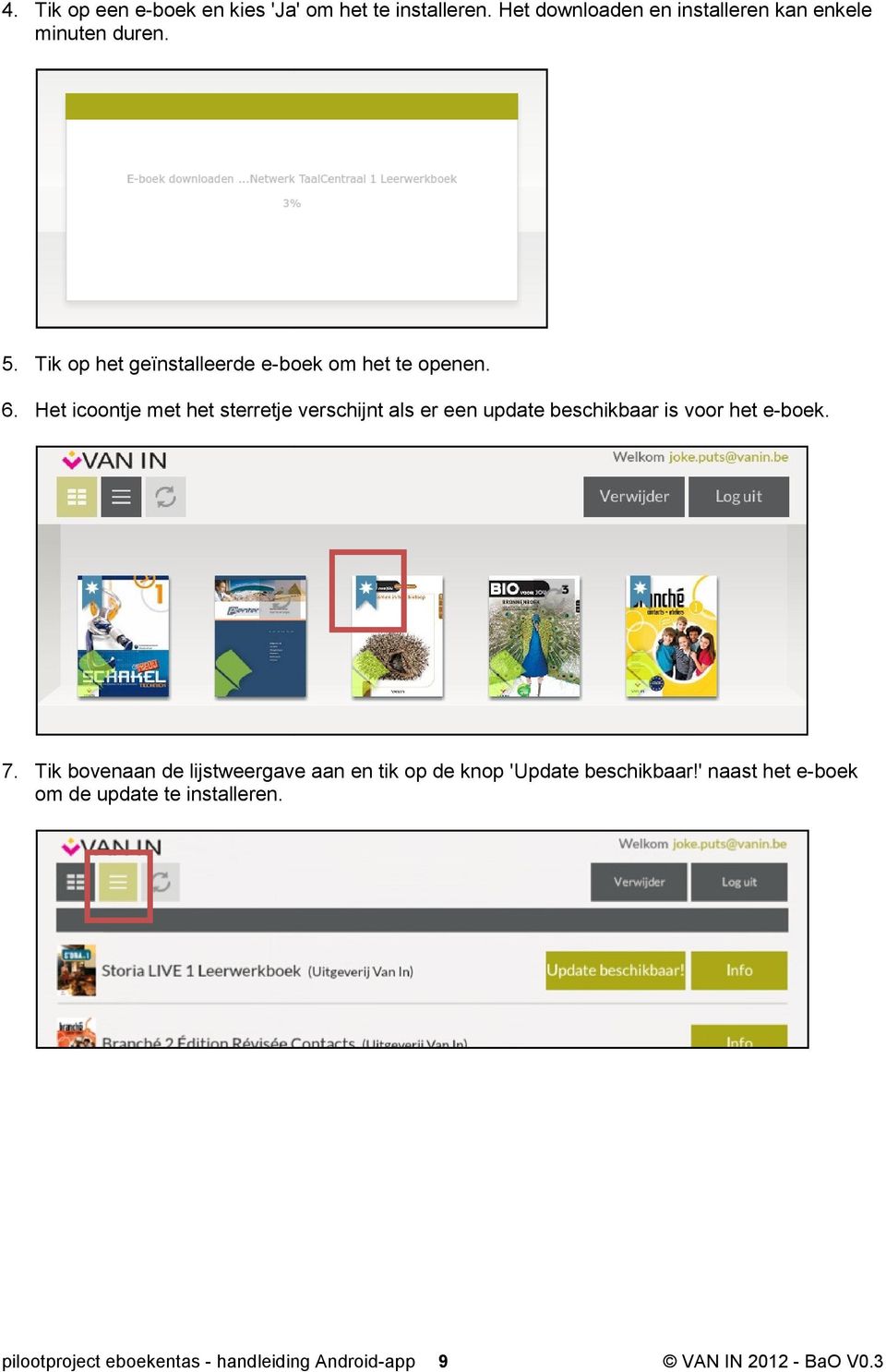 Het icoontje met het sterretje verschijnt als er een update beschikbaar is voor het e-boek. 7.