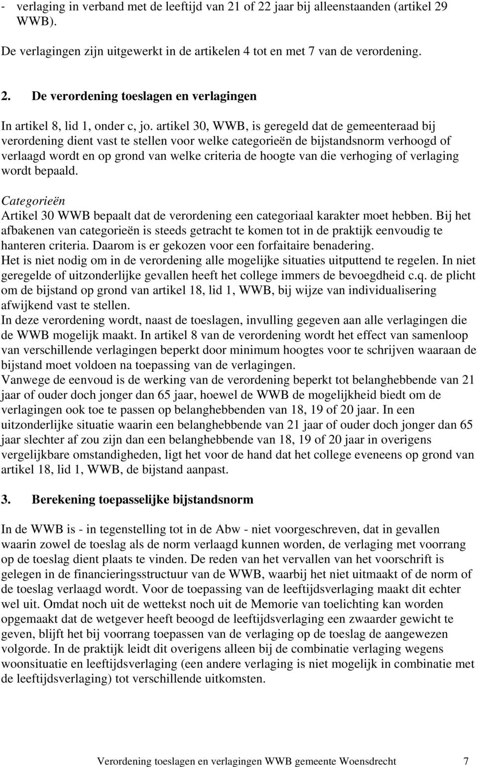 die verhoging of verlaging wordt bepaald. Categorieën Artikel 30 WWB bepaalt dat de verordening een categoriaal karakter moet hebben.