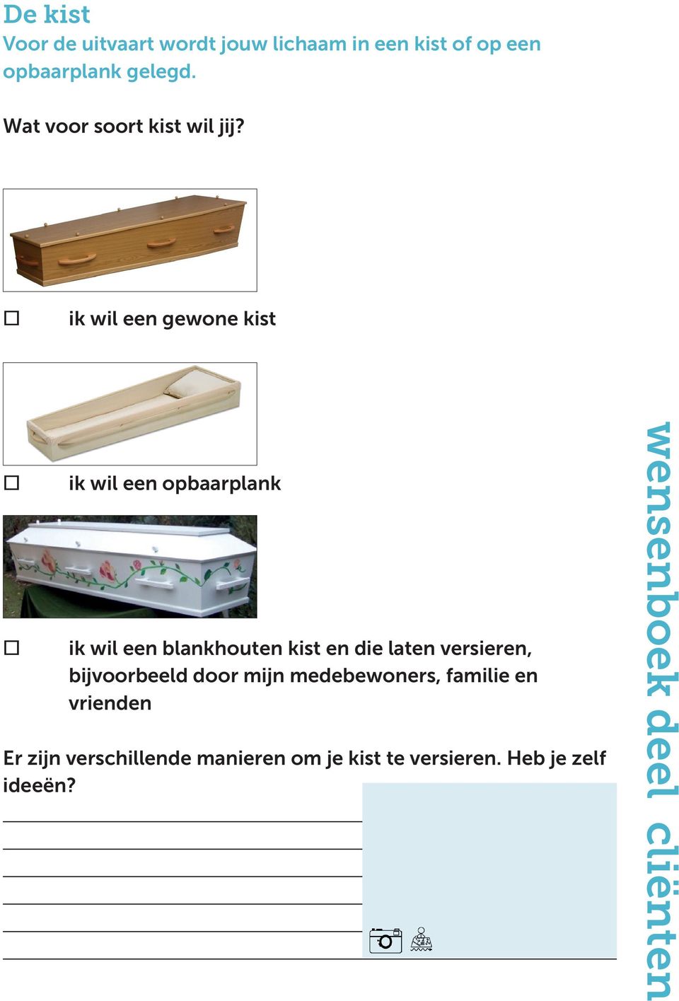 ik wil een gewone kist ik wil een opbaarplank ik wil een blankhouten kist en die laten