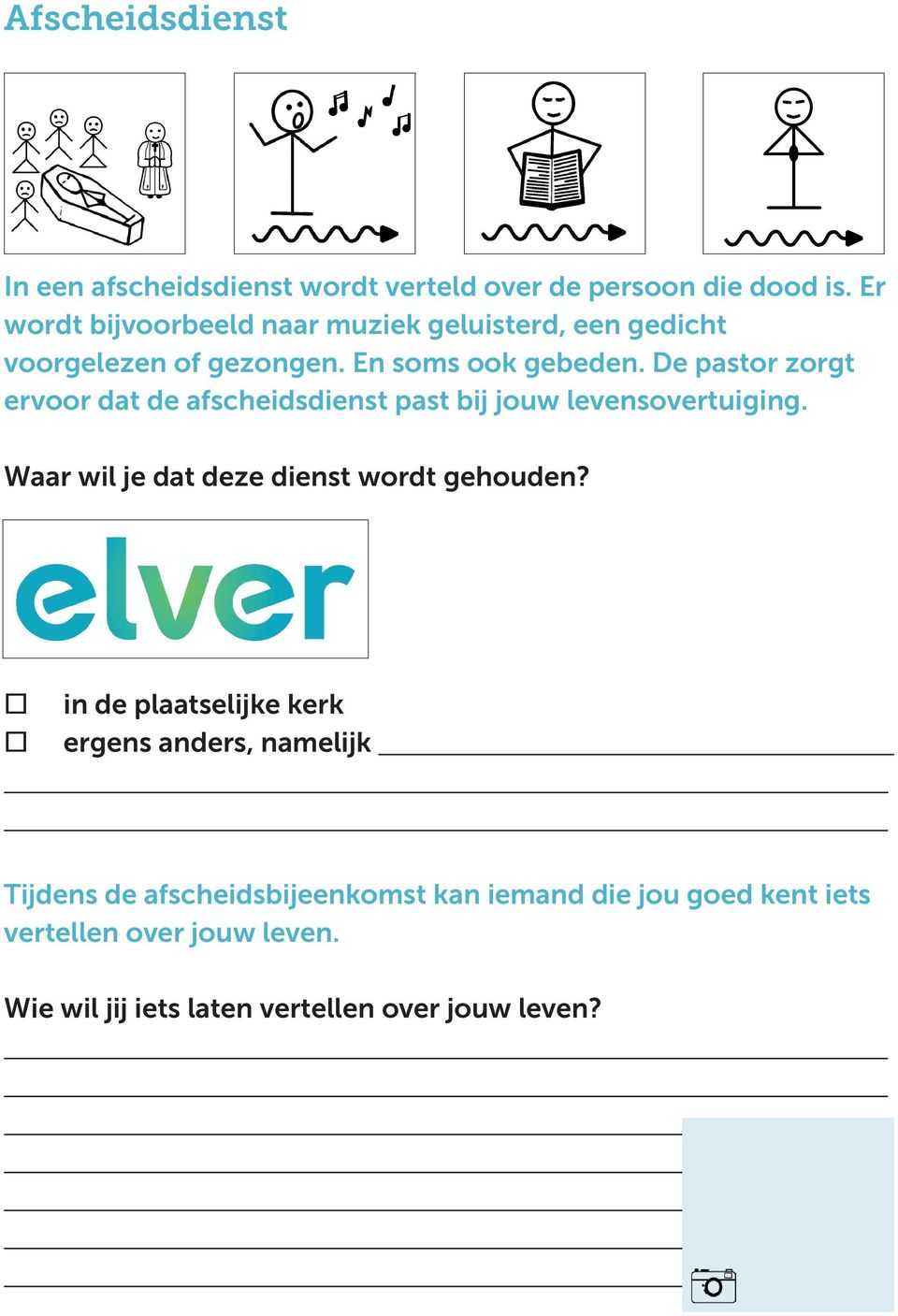 De pastor zorgt ervoor dat de afscheidsdienst past bij jouw levensovertuiging. Waar wil je dat deze dienst wordt gehouden?