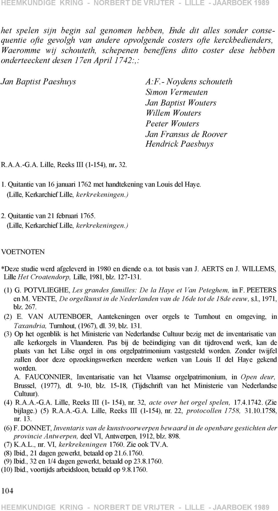 - Noydens schouteth Simon Vermeuten Jan Baptist Wouters Willem Wouters Peeter Wouters Jan Fransus de Roover Hendrick Paesbuys R.A.A.-G.A. Lille, Reeks III (1-154), nr. 32. 1.