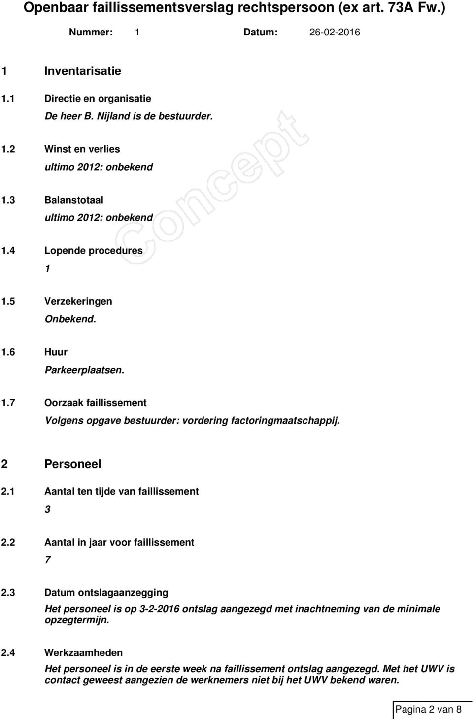 1 Aantal ten tijde van faillissement 3 2.2 Aantal in jaar voor faillissement 7 2.