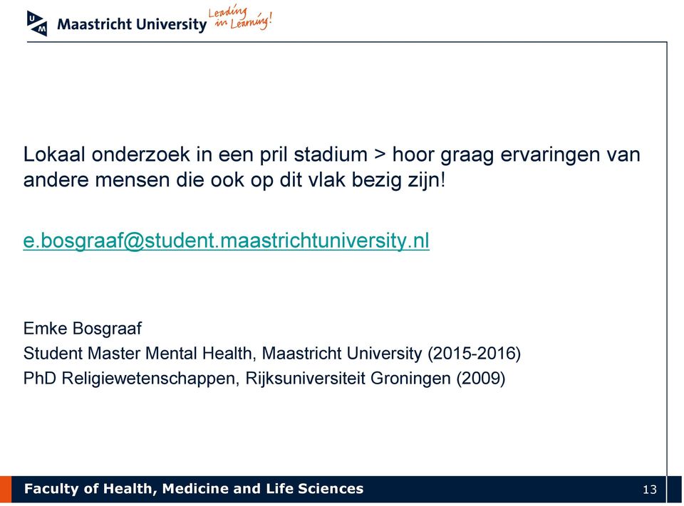 nl Emke Bosgraaf Student Master Mental Health, Maastricht University (2015-2016) PhD