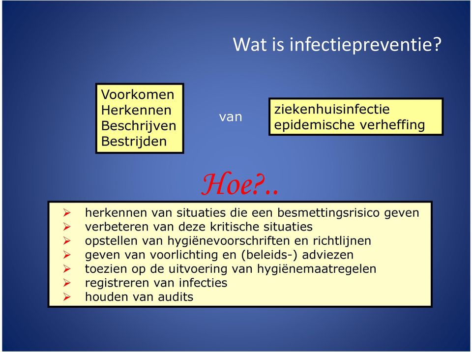 .. herkennen van situaties die een besmettingsrisico geven verbeteren van deze kritische situaties