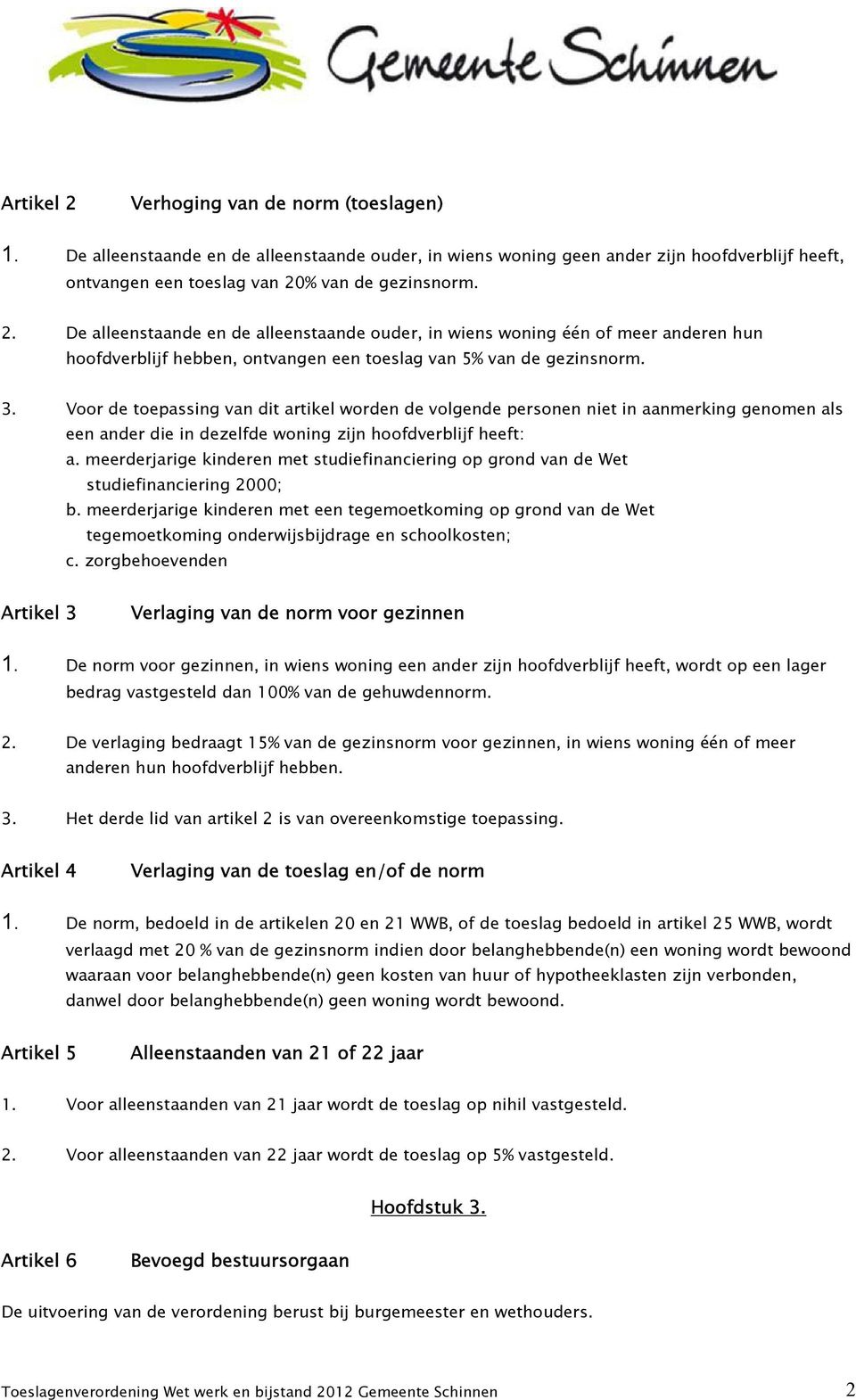 meerderjarige kinderen met studiefinanciering op grond van de Wet studiefinanciering 2000; b.