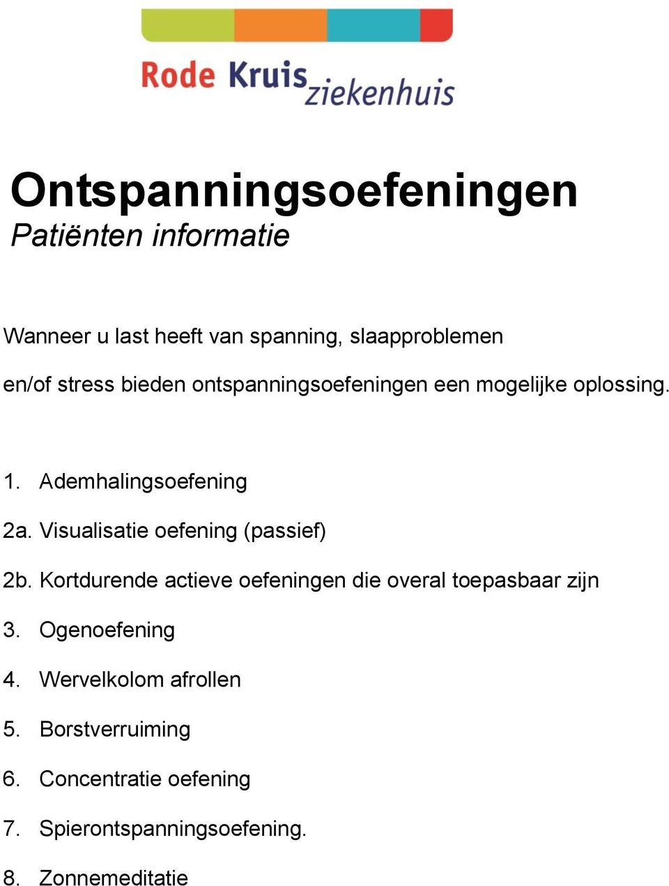 Visualisatie oefening (passief) 2b. Kortdurende actieve oefeningen die overal toepasbaar zijn 3.