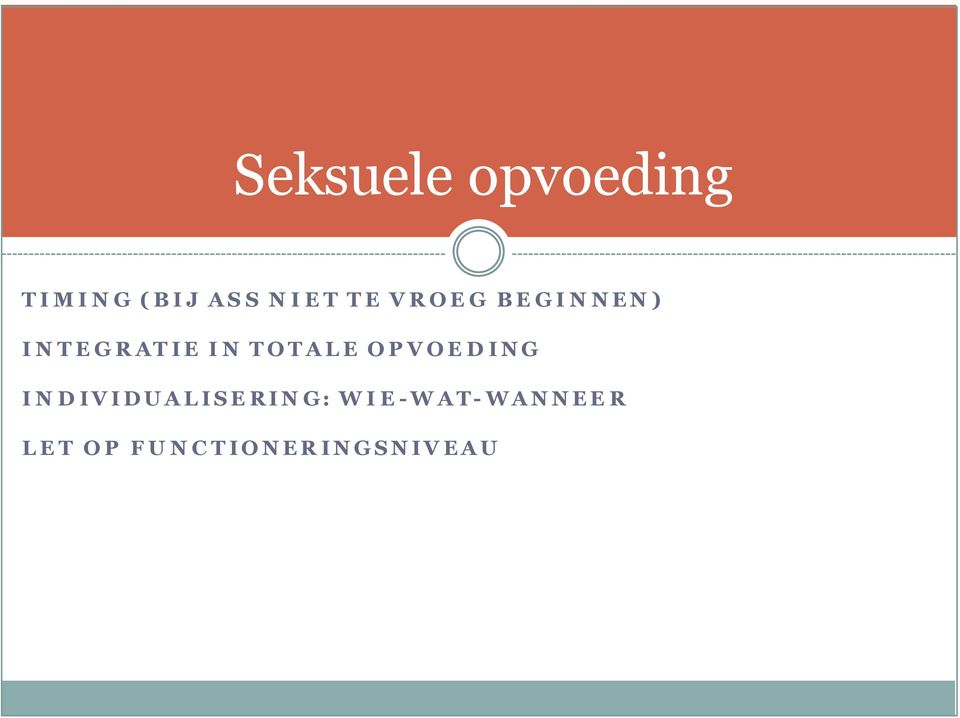 TOTALE OPVOEDING INDIVIDUALISERING: