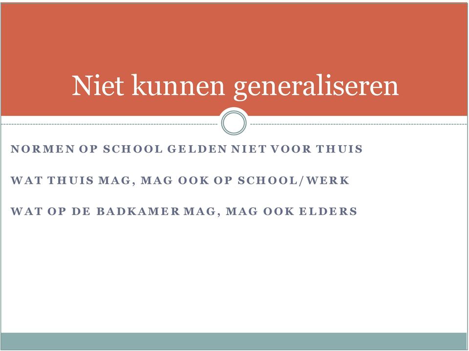 THUIS MAG, MAG OOK OP SCHOOL/WERK