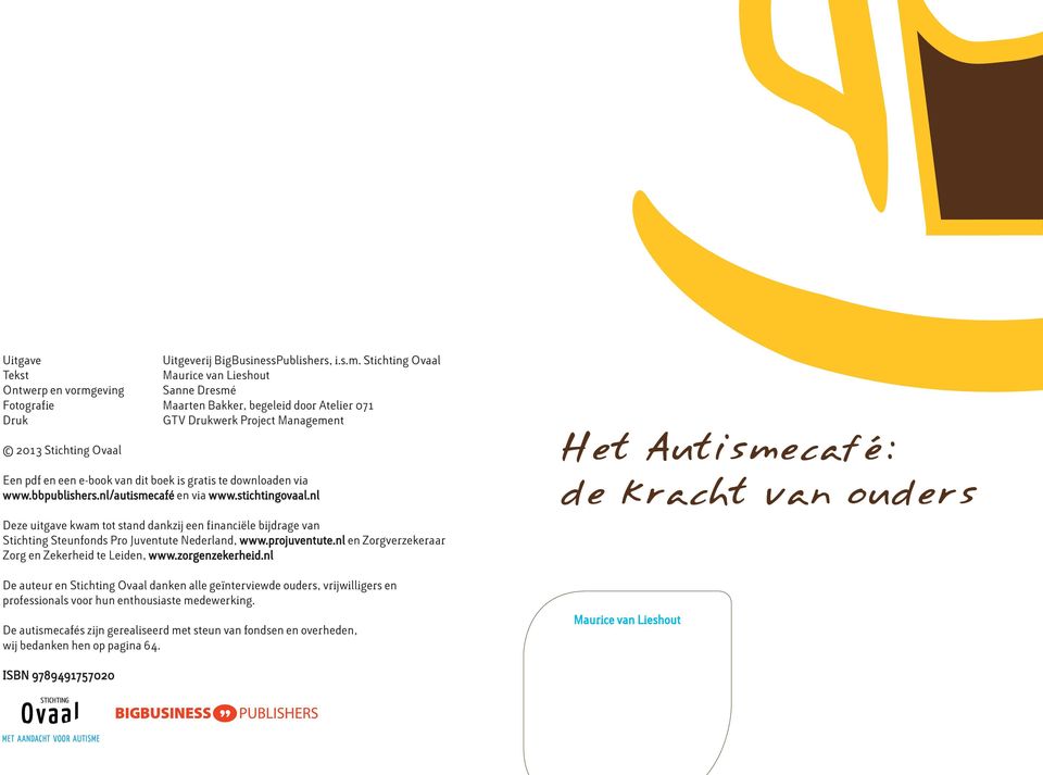 en een e-book van dit boek is gratis te downloaden via www.bbpublishers.nl/autismecafé en via www.stichtingovaal.