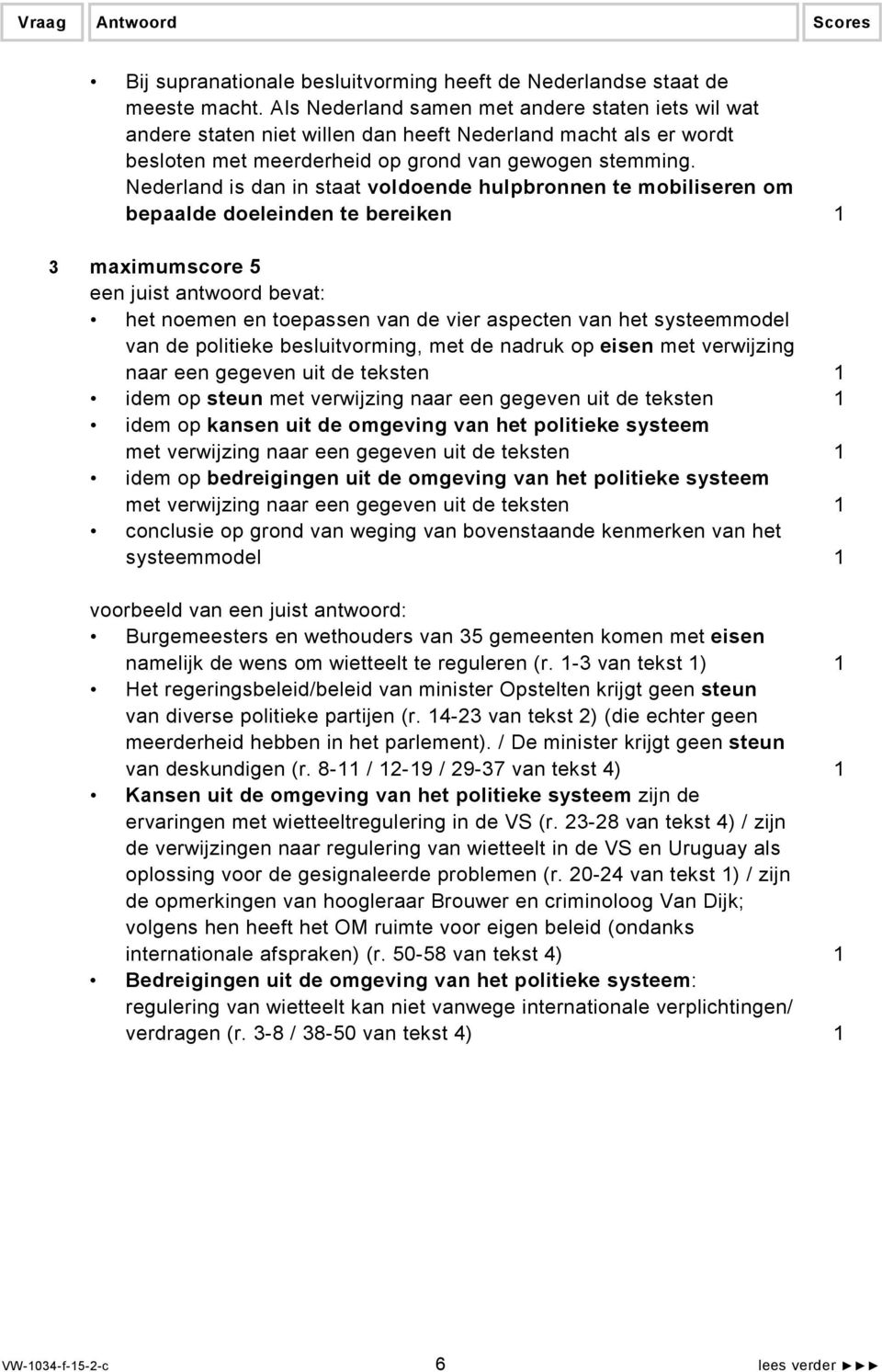 Nederland is dan in staat voldoende hulpbronnen te mobiliseren om bepaalde doeleinden te bereiken 1 3 maximumscore 5 het noemen en toepassen van de vier aspecten van het systeemmodel van de politieke