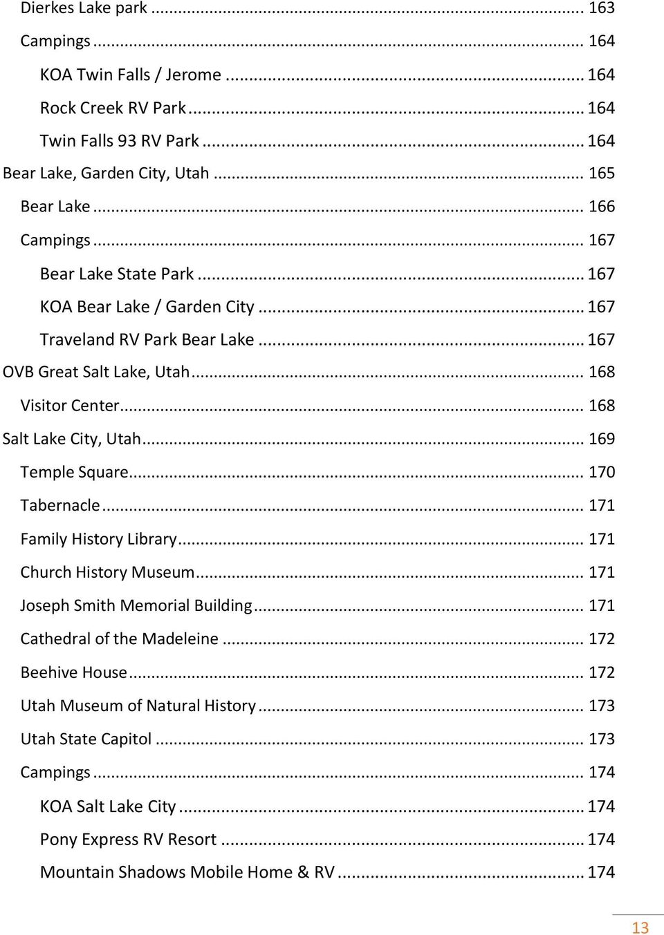 .. 169 Temple Square... 170 Tabernacle... 171 Family History Library... 171 Church History Museum... 171 Joseph Smith Memorial Building... 171 Cathedral of the Madeleine.