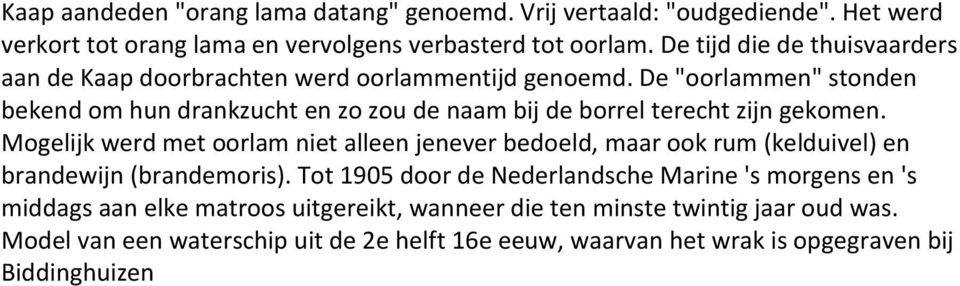 De "oorlammen" stonden bekend om hun drankzucht en zo zou de naam bij de borrel terecht zijn gekomen.