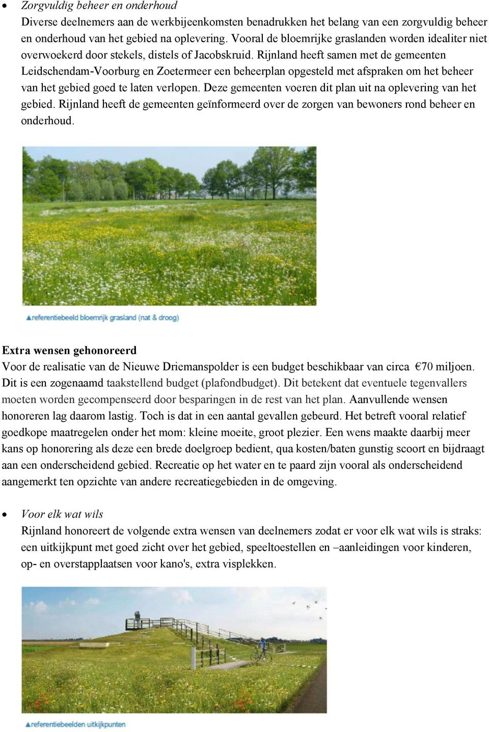 Rijnland heeft samen met de gemeenten Leidschendam-Voorburg en Zoetermeer een beheerplan opgesteld met afspraken om het beheer van het gebied goed te laten verlopen.