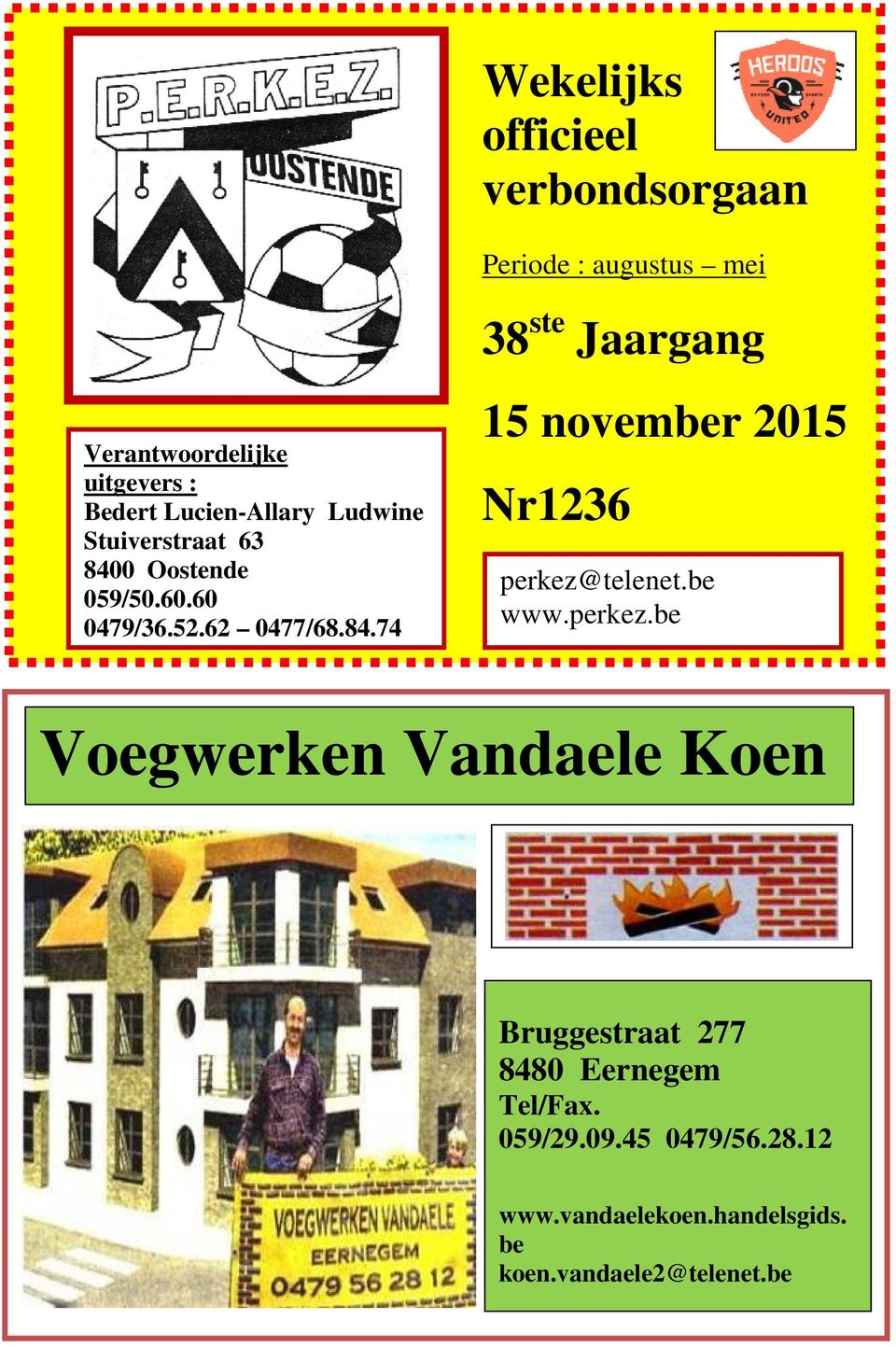 be www.perkez.be Voegwerken Vandaele Koen Bruggestraat 277 8480 Eernegem Tel/Fax. 059/29.09.45 0479/56.