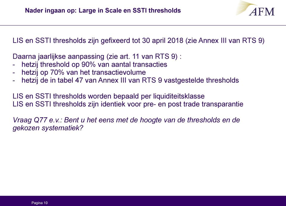 11 van RTS 9) : - hetzij threshold op 90% van aantal transacties - hetzij op 70% van het transactievolume - hetzij de in tabel 47 van Annex III