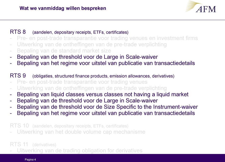 transactiedetails RTS 9 (obligaties, structured finance products, emission allowances, derivatives) - Pre- en post-trade transparantie voor trading venues - Uitwerking van de ontheffingen van de