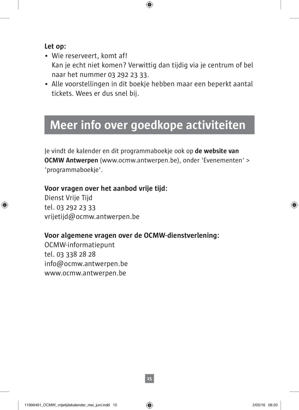 Meer info over goedkope activiteiten Je vindt de kalender en dit programmaboekje ook op de website van OCMW Antwerpen (www.ocmw.antwerpen.