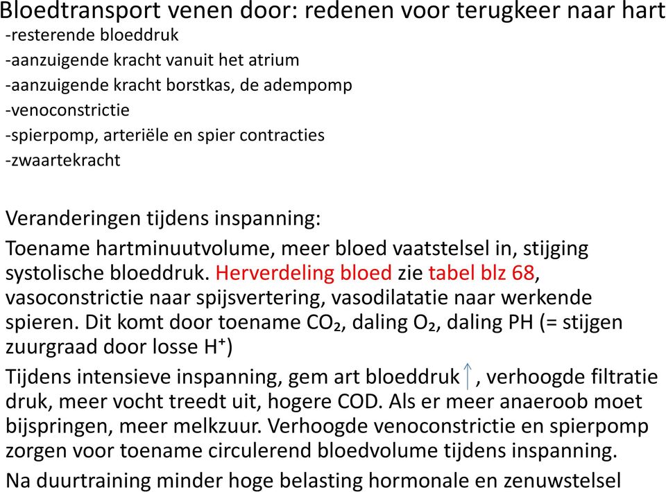 Herverdeling bloed zie tabel blz68, vasoconstrictie naar spijsvertering, vasodilatatie naar werkende spieren.