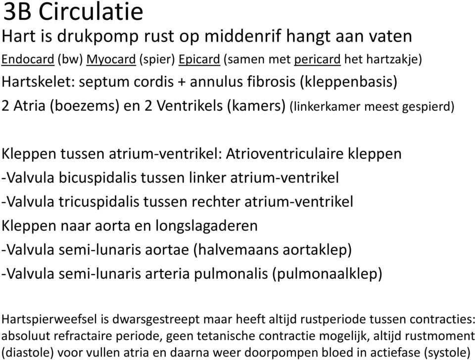 tricuspidalis tussen rechter atrium-ventrikel Kleppen naar aorta en longslagaderen -Valvula semi-lunaris aortae (halvemaans aortaklep) -Valvula semi-lunaris arteria pulmonalis(pulmonaalklep)