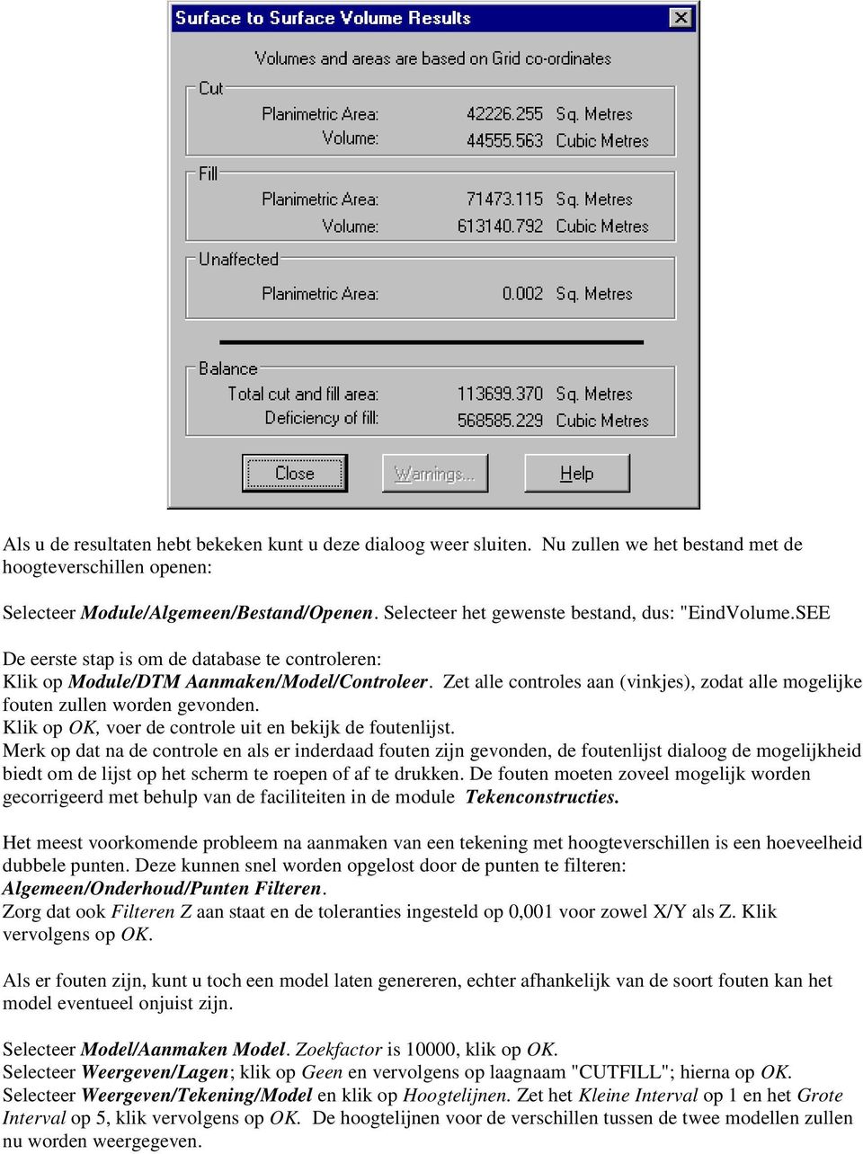 Zet alle controles aan (vinkjes), zodat alle mogelijke fouten zullen worden gevonden. Klik op OK, voer de controle uit en bekijk de foutenlijst.