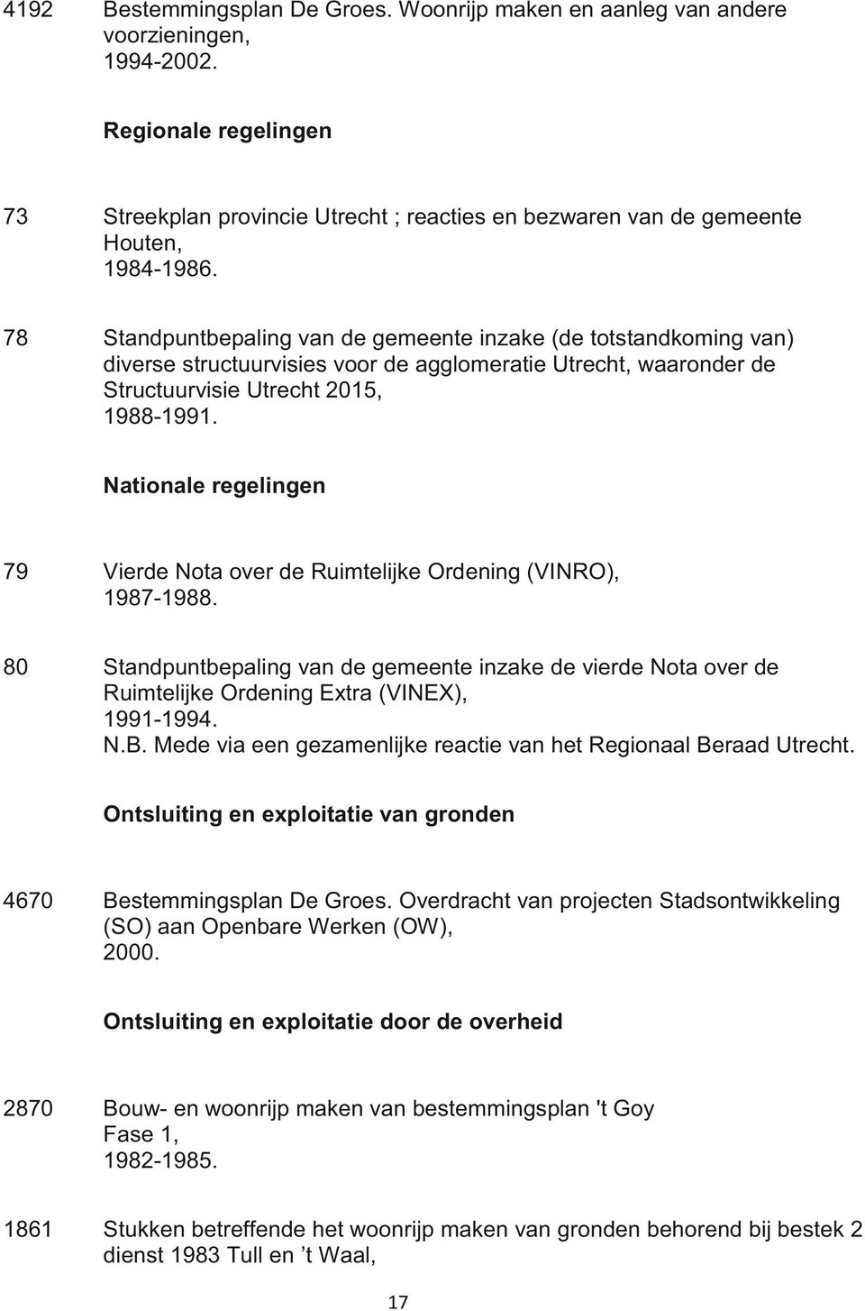 78 Standpuntbepaling van de gemeente inzake (de totstandkoming van) diverse structuurvisies voor de agglomeratie Utrecht, waaronder de Structuurvisie Utrecht 2015, 1988-1991.