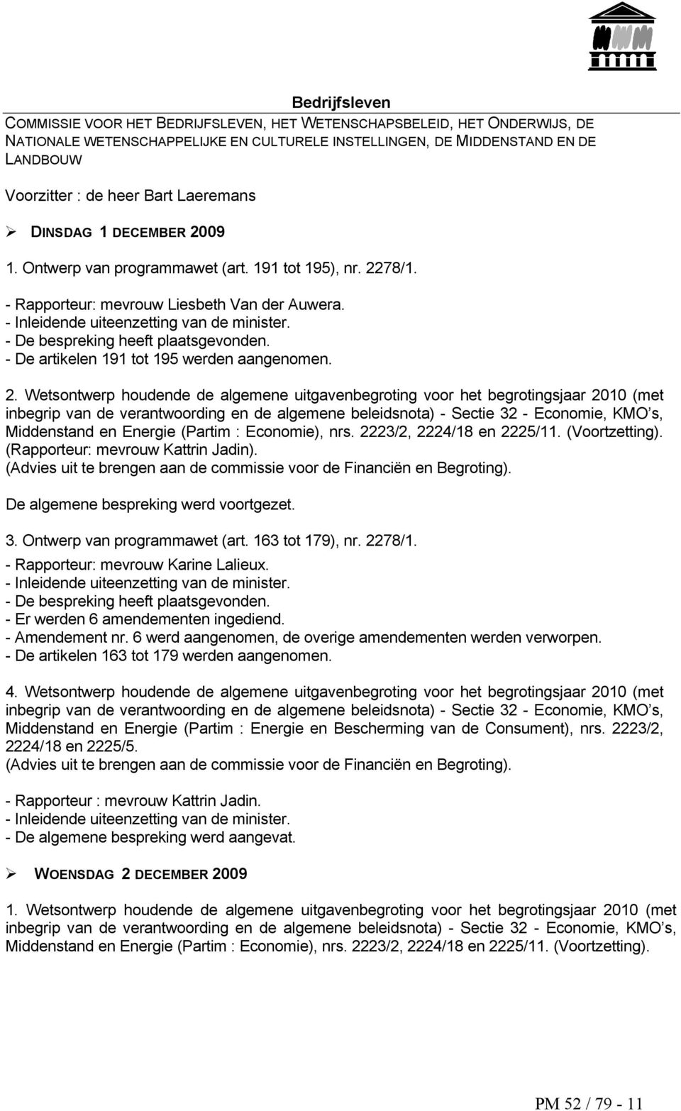 - De bespreking heeft plaatsgevonden. - De artikelen 191 tot 195 werden aangenomen. 2.