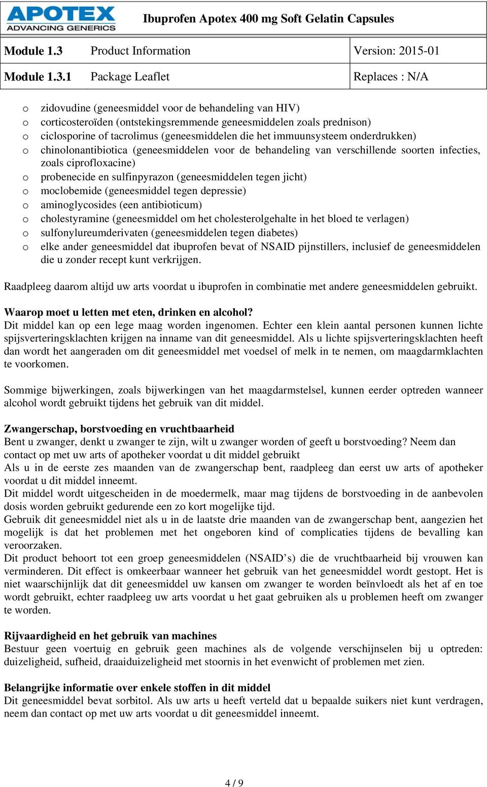 1 Package Leaflet Replaces : N/A zidvudine (geneesmiddel vr de behandeling van HIV) crticsterïden (ntstekingsremmende geneesmiddelen zals prednisn) ciclsprine f tacrlimus (geneesmiddelen die het