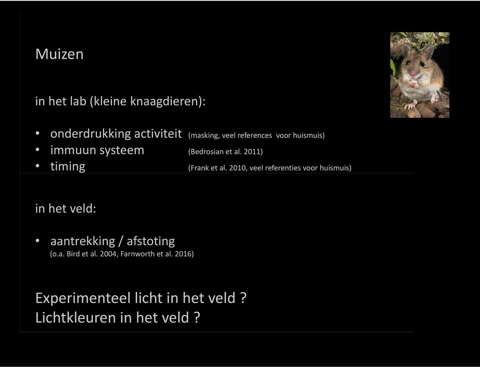 2010, veel referenties voor huismuis) in het veld: aantrekking / afstoting (o.a. Bird et al.
