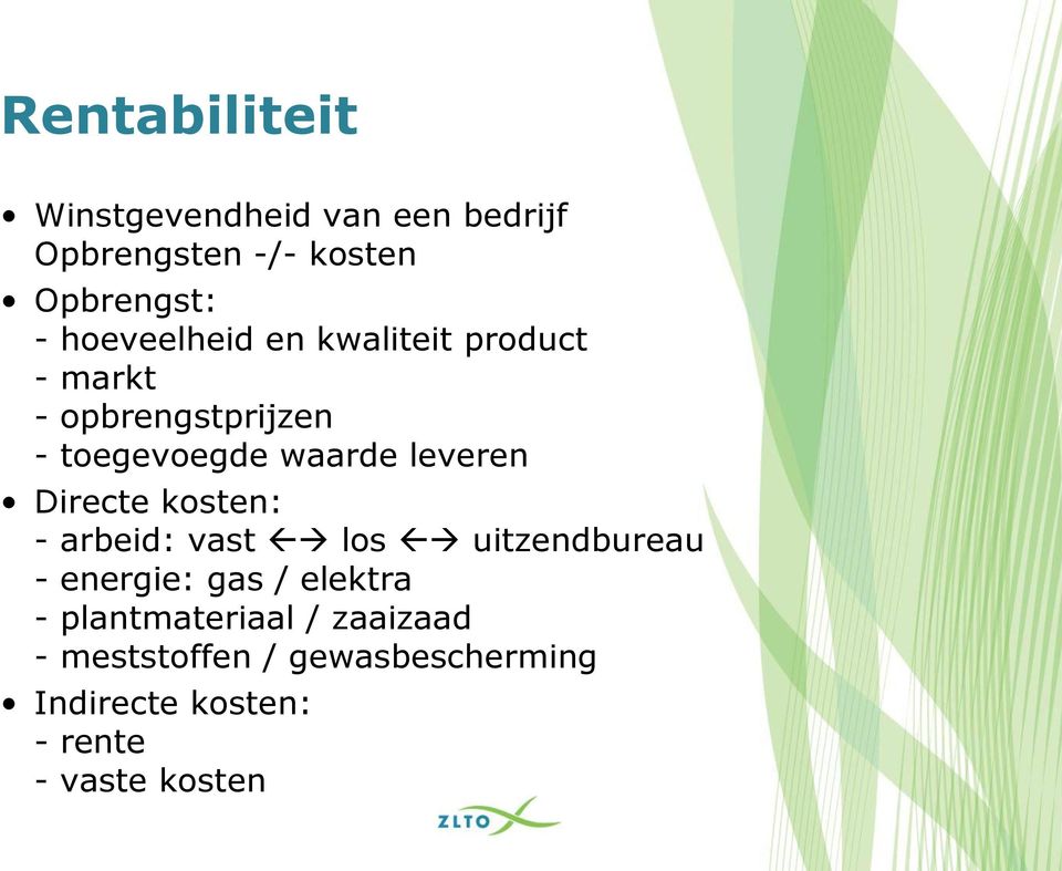 leveren Directe kosten: - arbeid: vast los uitzendbureau - energie: gas / elektra -