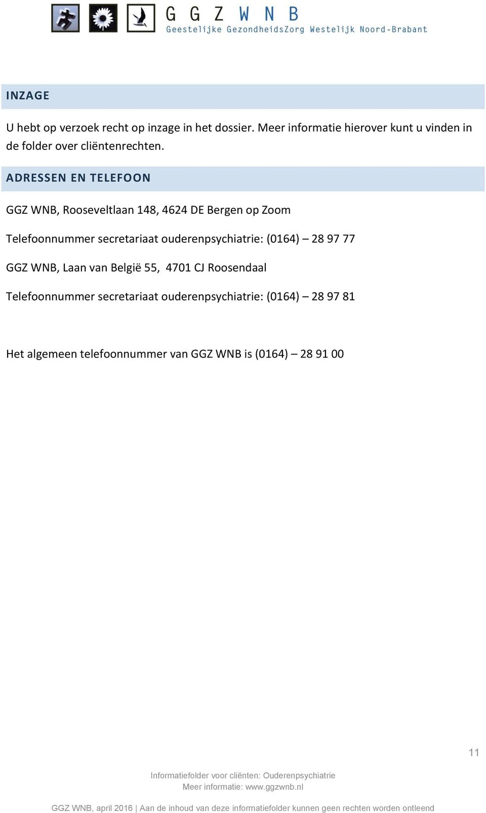 ADRESSEN EN TELEFOON GGZ WNB, Rooseveltlaan 148, 4624 DE Bergen op Zoom Telefoonnummer secretariaat