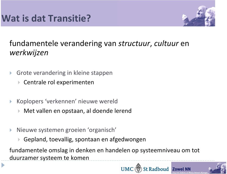 Centrale rol experimenten Koplopers verkennen nieuwe wereld Met vallen en opstaan, al doende