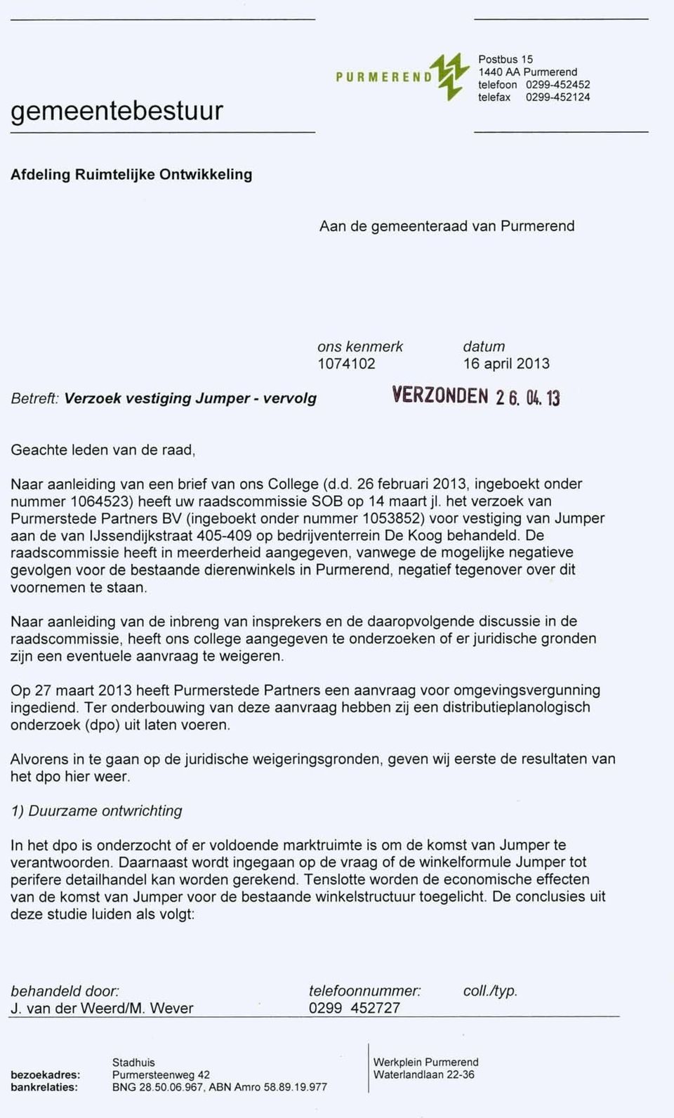 het verzoek van Purmerstede Partners BV (ingeboekt onder nummer 1053852) voor vestiging van Jumper aan de van IJssendijkstraat 405-409 op bedrijventerrein De Koog behandeld.