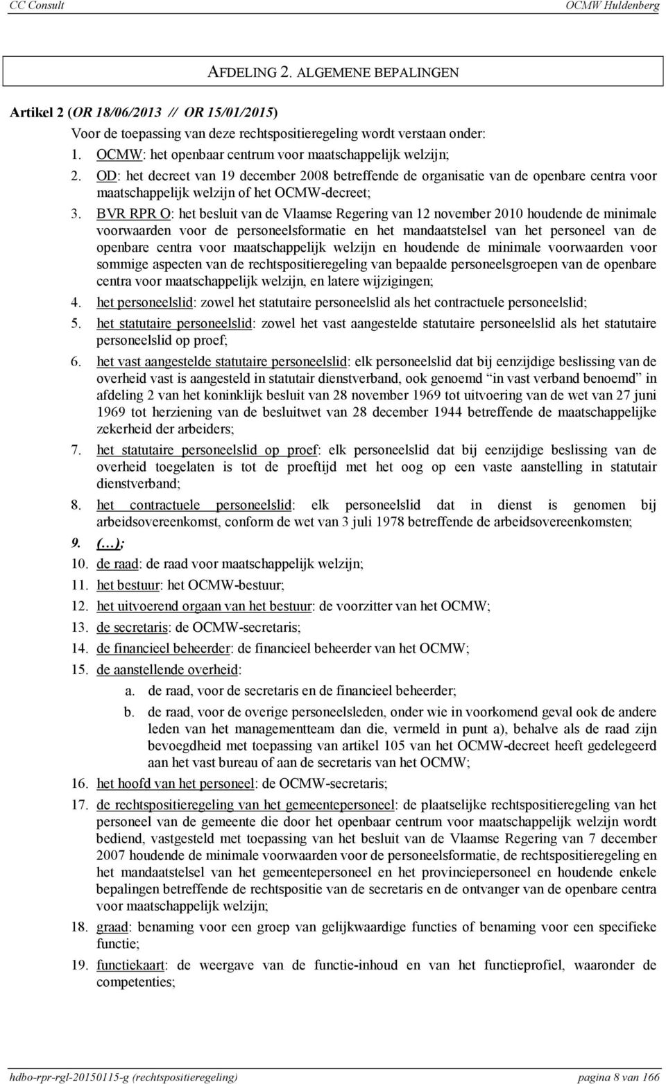 BVR RPR O: het besluit van de Vlaamse Regering van 12 november 2010 houdende de minimale voorwaarden voor de personeelsformatie en het mandaatstelsel van het personeel van de openbare centra voor