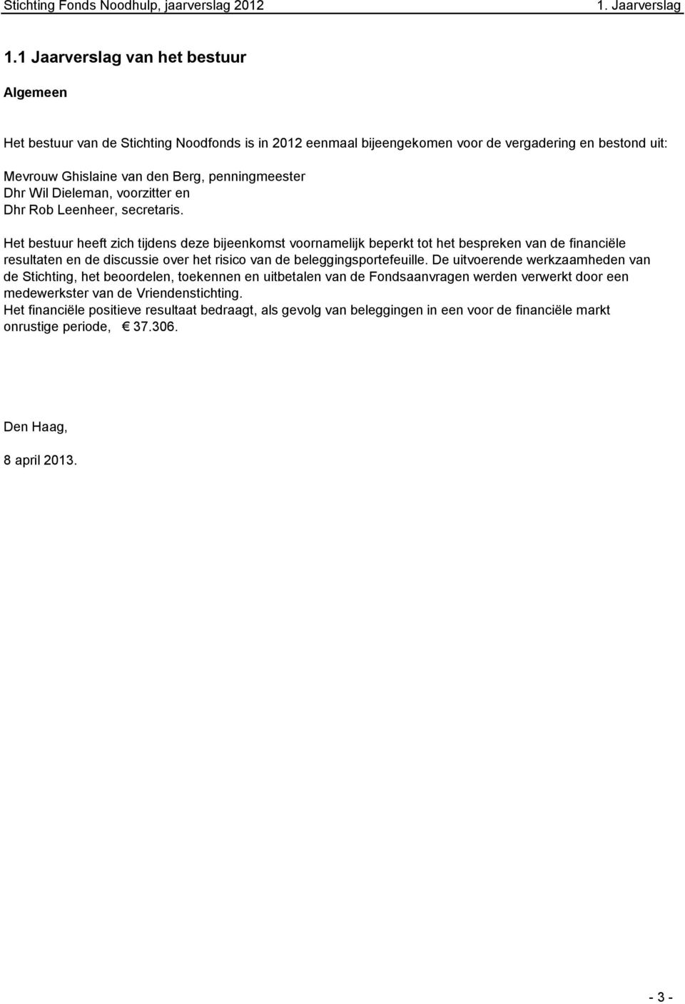 Dhr Wil Dieleman, voorzitter en Dhr Rob Leenheer, secretaris.