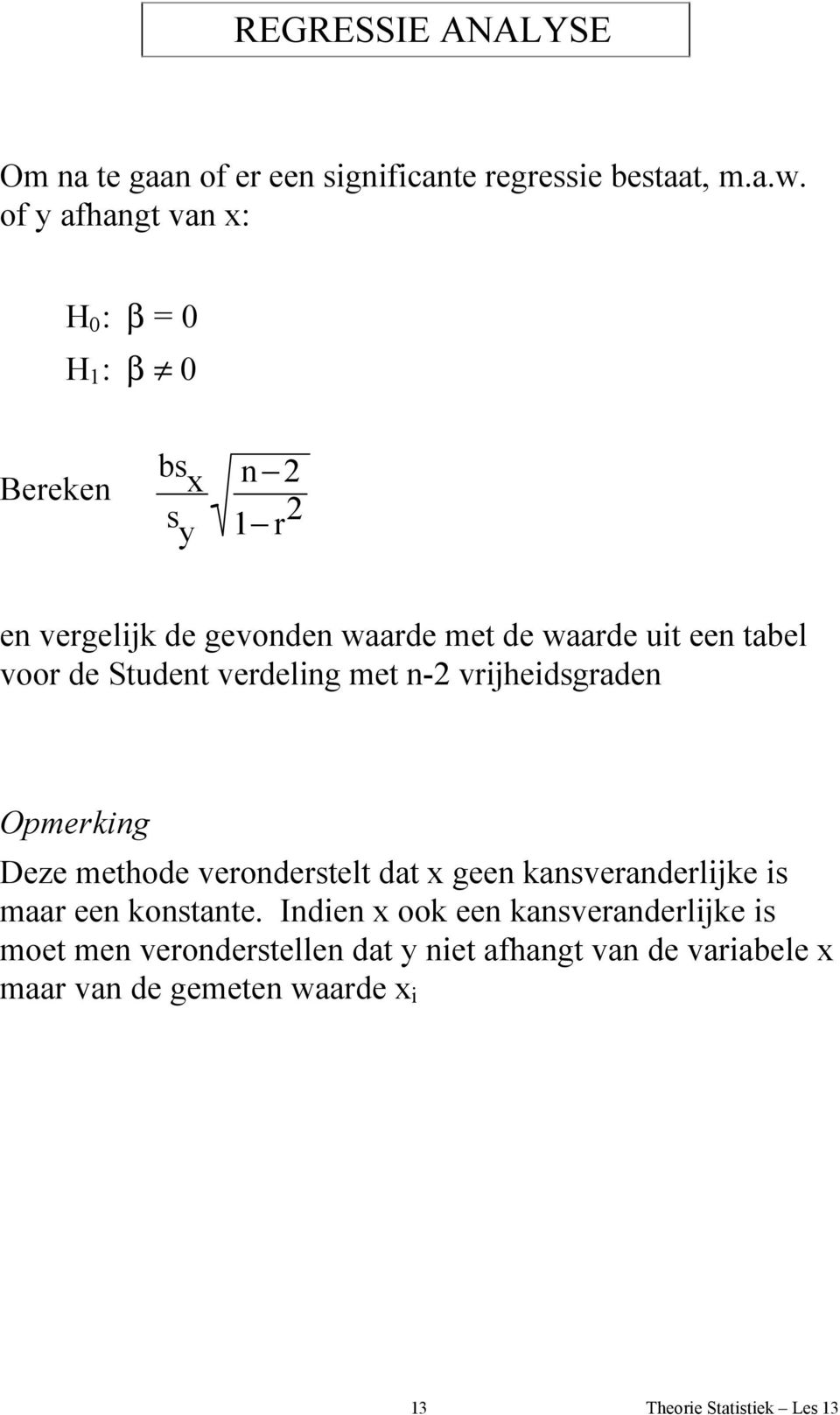 uit een tabel voor de Student verdeling met n-2 vrijheidsgraden Opmerking Deze methode veronderstelt dat x geen