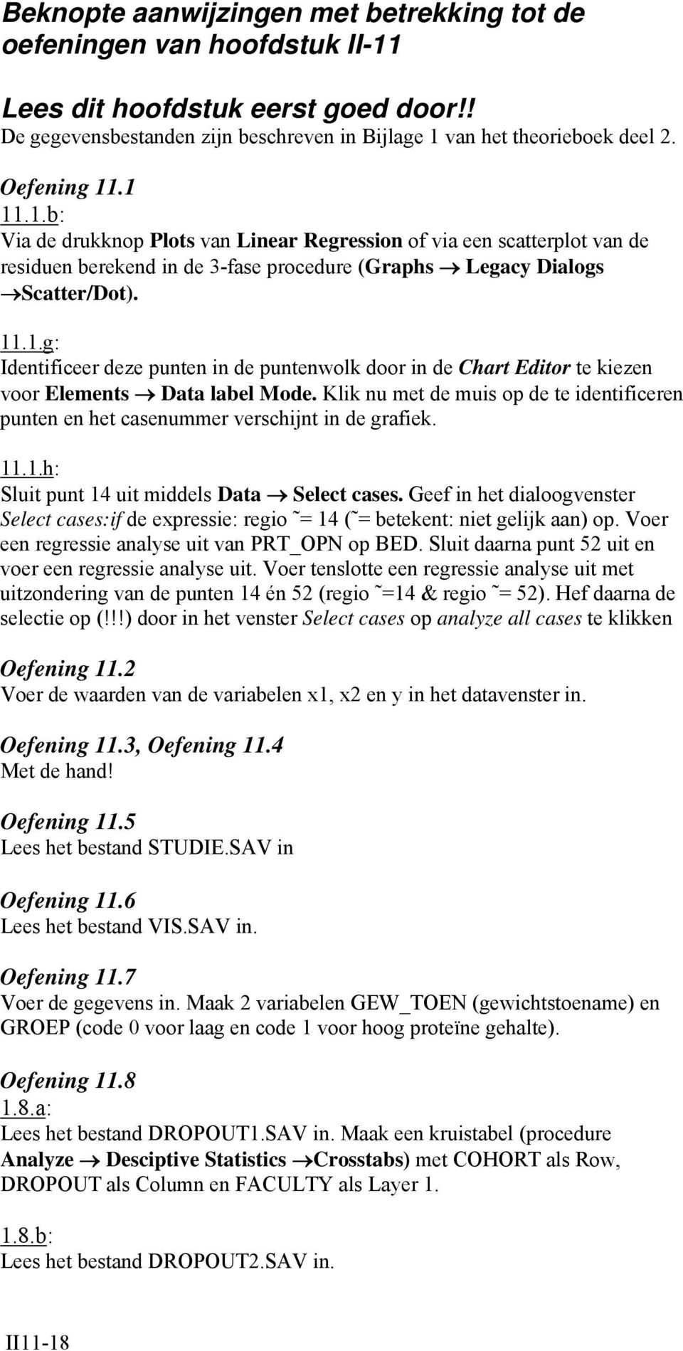 ..g: Identificeer deze punten in de puntenwolk door in de Chart Editor te kiezen voor Elements Data label Mode.