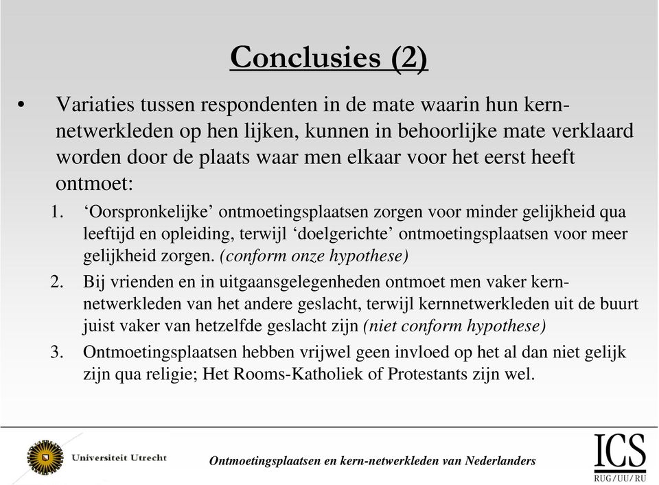 Oorspronkelijke ontmoetingsplaatsen zorgen voor minder gelijkheid qua leeftijd en opleiding, terwijl doelgerichte ontmoetingsplaatsen voor meer gelijkheid zorgen.