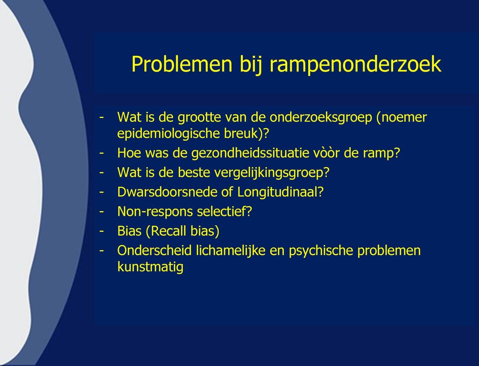 - Wat is de beste vergelijkingsgroep? - Dwarsdoorsnede of Longitudinaal?