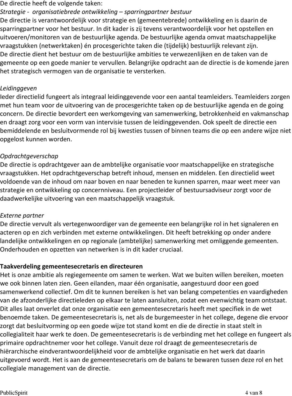 De bestuurlijke agenda omvat maatschappelijke vraagstukken (netwerktaken) én procesgerichte taken die (tijdelijk) bestuurlijk relevant zijn.