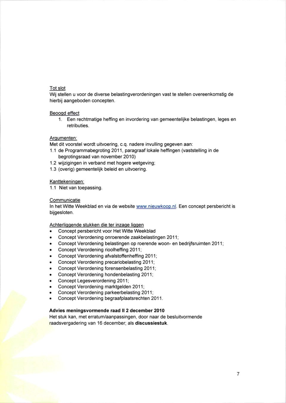 1 de Programmabegroting 2011, paragraaf lokale heffingen (vaststelling inde begrotingsraad van november 2010) 1.2 wijzigingen in verband met hogere wetgeving; 1.