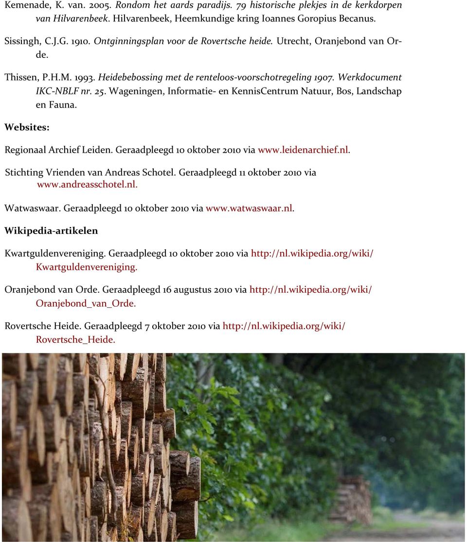 Wageningen, Informatie- en KennisCentrum Natuur, Bos, Landschap en Fauna. Websites: Regionaal Archief Leiden. Geraadpleegd 10 oktober 2010 via www.leidenarchief.nl.