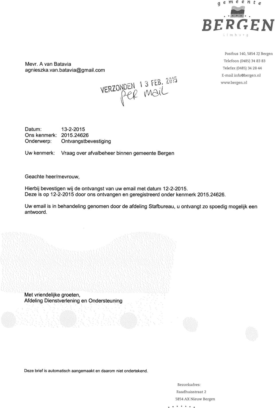 24626 Onderwerp: Ontvangstbevestiging Uw kenmerk: Vraag over afvalbeheer binnen gemeente Bergen Geachte heer/mevrouw, Hierbij bevestigen wij de ontvangst van uw email met datum 12-2-2015.