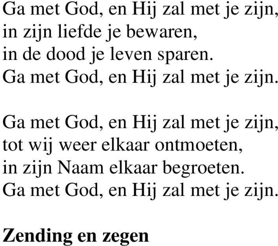 Ga met God, en Hij zal met je zijn, tot wij weer