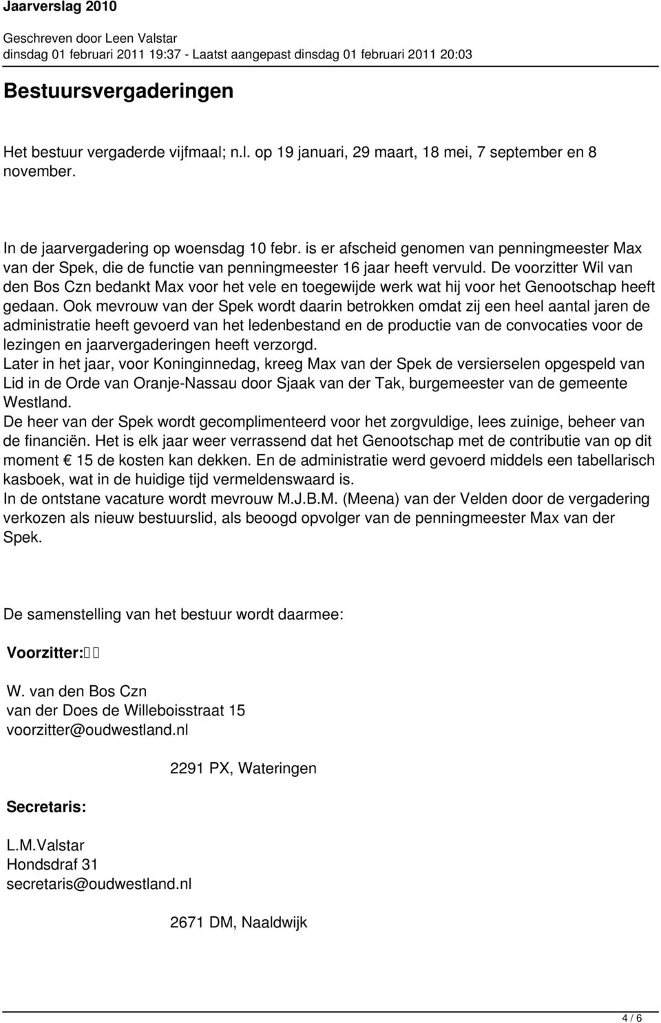 De voorzitter Wil van den Bos Czn bedankt Max voor het vele en toegewijde werk wat hij voor het Genootschap heeft gedaan.