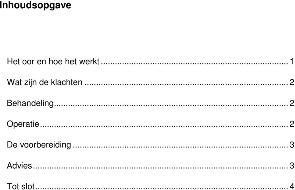 .. 2 Behandeling... 2 Operatie.