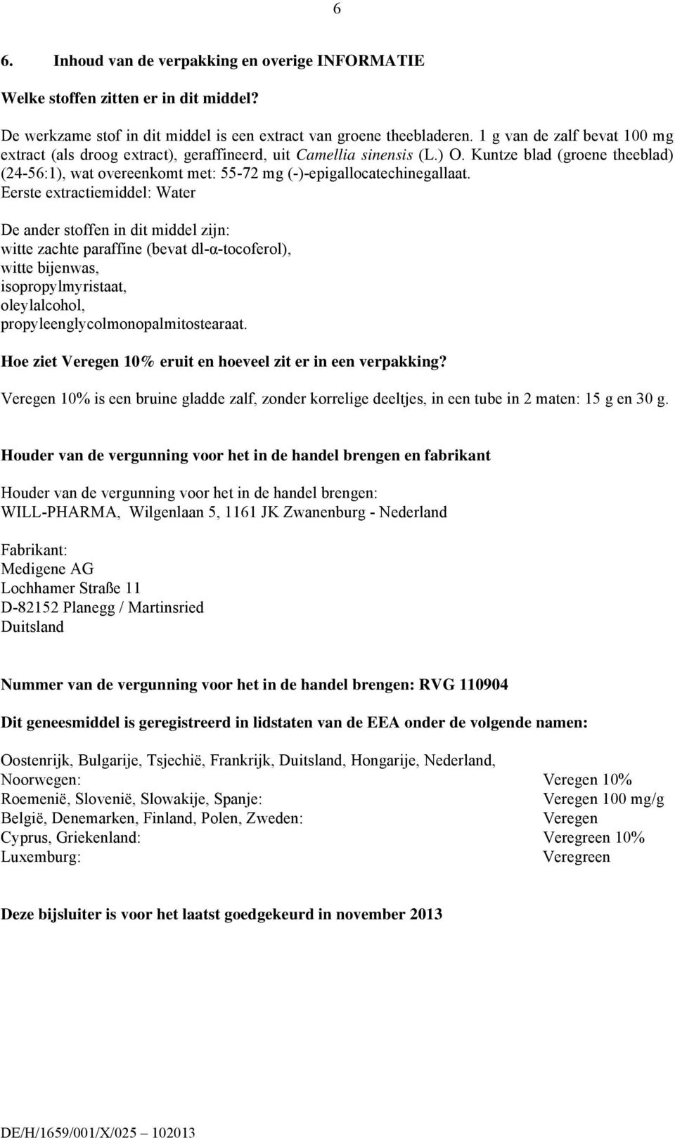 Kuntze blad (groene theeblad) (24-56:1), wat overeenkomt met: 55-72 mg (-)-epigallocatechinegallaat.