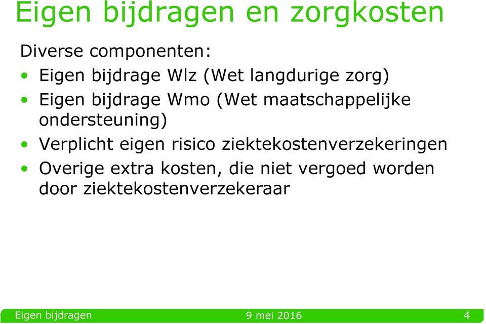 ondersteuning) Verplicht eigen risico ziektekostenverzekeringen