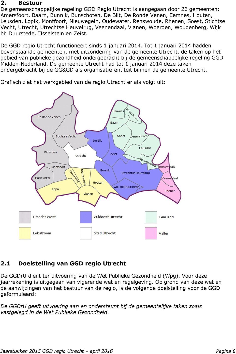 De GGD regio Utrecht functioneert sinds 1 januari 2014.