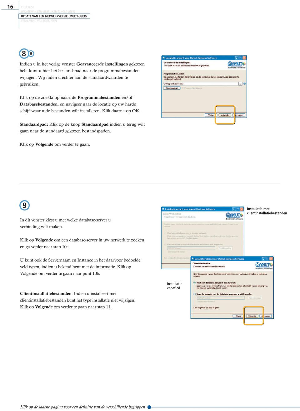 Klik op de zoekknop naast de Programmabestanden en/of Databasebestanden, en navigeer naar de locatie op uw harde schijf waar u de bestanden wilt installeren. Klik daarna op OK.